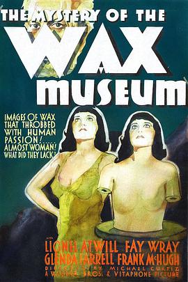 神秘蜡像馆 Mystery of the Wax Museum.1933 字幕下载