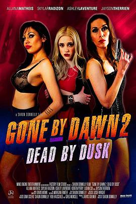 拂晓逝去2：黄昏已逝 Gone.By.Dawn.2.Dead.By.Dusk.2019 字幕下载