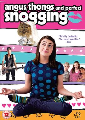 青春爱欲吻 Angus, Thongs and Perfect Snogging.2008 字幕下载