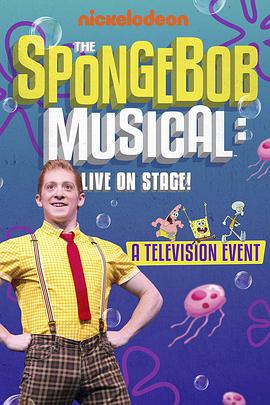 海绵宝宝音乐剧：舞台直播 The SpongeBob Musical: Live on Stage!.2019 字幕下载