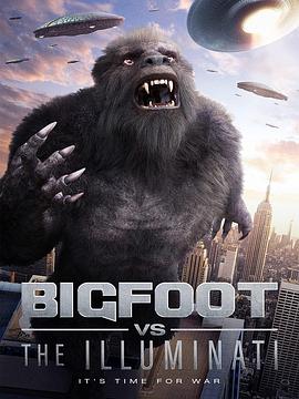 大脚怪vs光明会 Bigfoot vs the Illuminati.2020 字幕下载