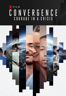危机中的勇气 Convergence: Courage in a Crisis.2021 字幕下载