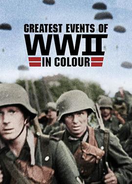 二战重大事件 第一季 Greatest Events of WWII in Colour Season 1.2019 字幕下载