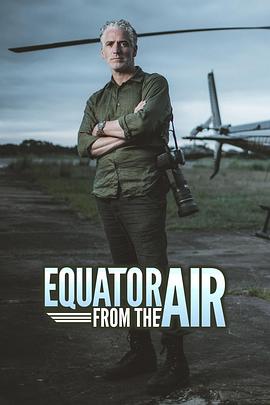 航拍赤道 第一季 Equator from the Air Season 1.2019 字幕下载
