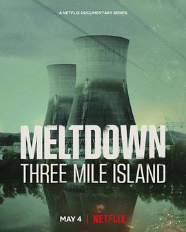三里岛核事故 Meltdown: Three Mile Island.2022 字幕下载