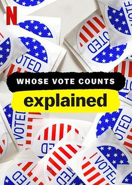 投票选举解密 第一季 Whose Vote Counts, Explained Season 1.2020 字幕下载