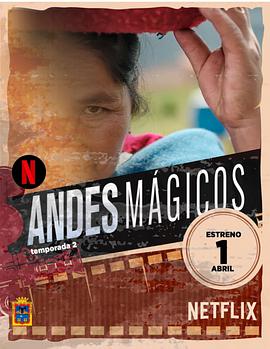 神奇安第斯 第二季 Andes Mágicos Season 2.2021 字幕下载