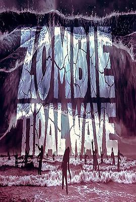 丧尸潮 Zombie Tidal Wave.2019 字幕下载