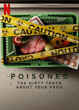 毒从口入：食物的丑陋真相 Poisoned: The Dirty Truth About Your Food.2023 字幕下载