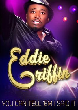 艾迪·格里芬：告诉他们是我说的 Eddie Griffin: You Can Tell 'Em I Said It.2011 字幕下载