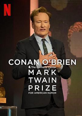 致敬幽默大师柯南·奥布莱恩专场 Conan O'Brien: The Kennedy Center Mark Twain Prize for American Humor.2025 字幕下载