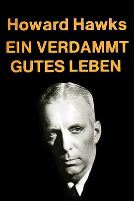 真是精彩的一生：霍华德·霍克斯传 Ein verdammt gutes Leben - Howard Hawks.1977 字幕下载