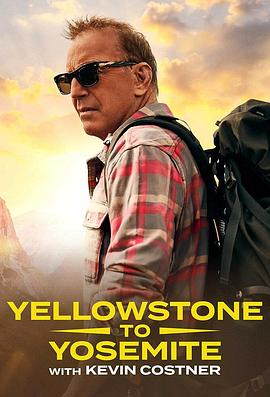 和凯文·科斯特纳从黄石到优胜美地 Yellowstone to Yosemite with Kevin Costner.2025 字幕下载
