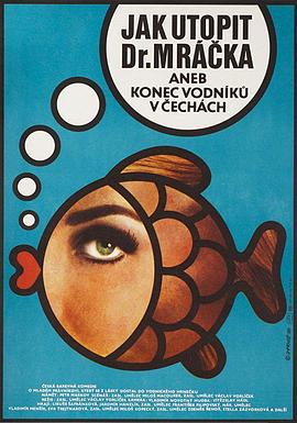 如何淹死M博士或波西米亚水精灵的终结 Jak utopit doktora Mrácka aneb Konec vodniku v Cechách.1974 字幕下载