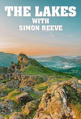 西蒙·里夫的英国湖区之旅 The Lakes with Simon Reeve.2021 字幕下载
