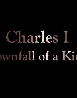 查理一世：国王殒命 Charles I: Downfall of a King.2019 字幕下载