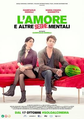 爱情与其他意淫 L'amore e altre seghe mentali.2025 字幕下载